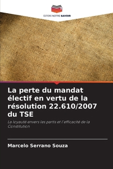 Paperback La perte du mandat électif en vertu de la résolution 22.610/2007 du TSE [French] Book