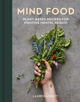 Hardcover Mind Food: Plant-Based Recipes for Positive Mental Health Book