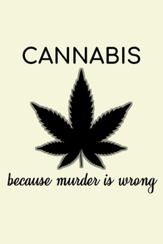 Cannabis Because Murder Is Wrong: Unique Cannabis Notebook 6"x9" Jounal Weed Ganja Checkered