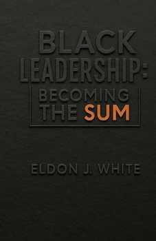 Black Leadership: Becoming the Sum