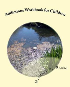 Paperback Addictions Workbook for Children: for parents and teachers too Book