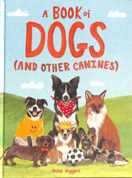 Hardcover A Book of Dogs (and other canines) /anglais (International Edition) Book