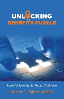 Paperback Unlocking the Benefits Puzzle: Powerful Strategies for Today's Workforce Book