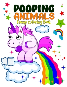 Pooping Animals Funny Coloring Book: Awesome Ultimate Popping Coloring Book - Hilarious Creatures Popping Coloring Book for Animals Lovers - Color You