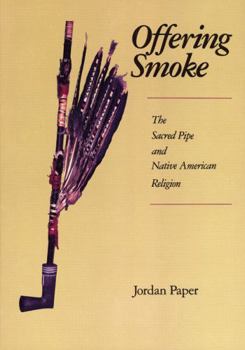 Paperback Offering Smoke: The Sacred Pipe and Native American Religion Book