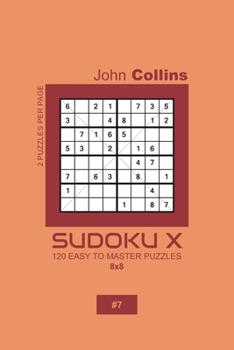 Paperback Sudoku X - 120 Easy To Master Puzzles 8x8 - 7 Book