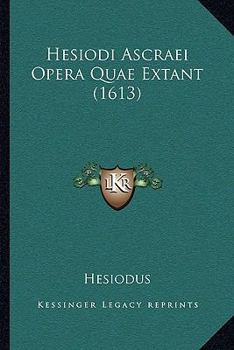 Paperback Hesiodi Ascraei Opera Quae Extant (1613) [Latin] Book