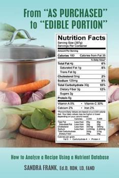 Paperback From "As Purchased" to "Edible Portion": How to Analyze a Recipe Using a Nutrient Database Book