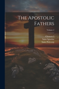 Paperback The Apostolic Fathers; Volume 2 Book