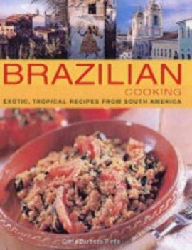 Paperback Brazilian Cooking : Exotic, Tropical Recipes from South America Book