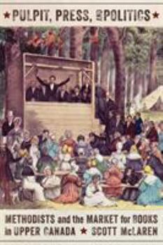 A Reading People: Print Culture and the Methodist Struggle for Social Repectability in Upper Canada, 1800-1850