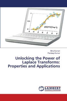Paperback Unlocking the Power of Laplace Transforms: Properties and Applications Book