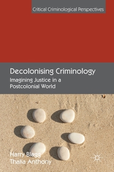 Hardcover Decolonising Criminology: Imagining Justice in a Postcolonial World Book