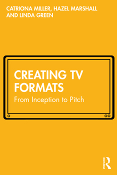 Paperback Creating TV Formats: From Inception to Pitch Book