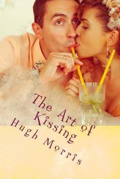 Paperback The Art of Kissing: Pucker Up with Passion! Book