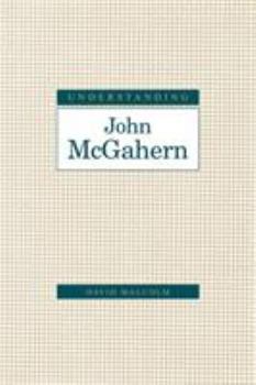 Understanding John Mcgahern - Book  of the Understanding Modern European and Latin American Literature