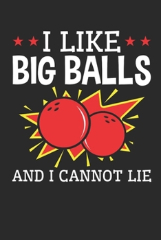 Paperback I Like Big Balls and I Cannot Lie: Bowling Journal, Blank Paperback Notebook for Bowler, 150 pages, college ruled Book