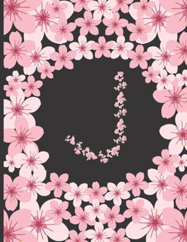 Personalized Monogram Journal: Initial J Letter J Beautiful Pink Flowers Floral College Ruled Lined Paper Notebook For Writing Unique Gift For Any Occasion