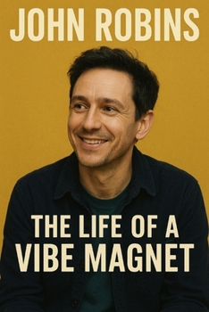 Paperback John Robins: The Life of a Vibe Magnet Book