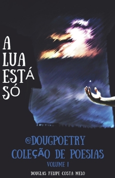 Paperback A Lua Está Só: Coleção de Poesias @dougpoetry [Portuguese] Book