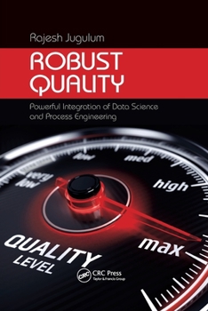 Paperback Robust Quality: Powerful Integration of Data Science and Process Engineering Book