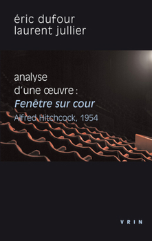 Paperback Fenetre Sur Cour (A.Hitchcock, 1954): Analyse d'Une Oeuvre [French] Book