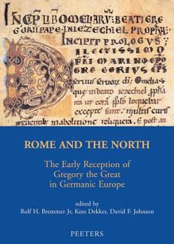 Rome and the North: The Early Reception of Gregory the Great in Germanic Europe