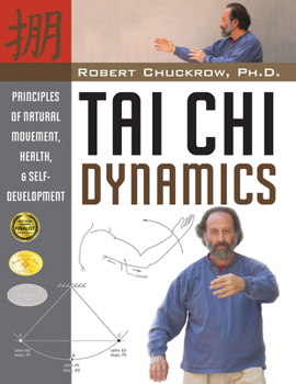 Paperback Tai Chi Dynamics: Principles of Natural Movement, Health & Self-Development Book