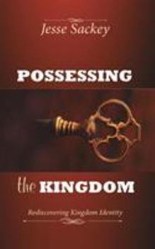 Paperback Possessing the Kingdom: Rediscovering Kingdom Identity Book
