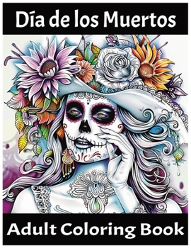 Día de los Muertos: Adult Coloring Book