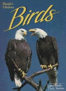 Paperback Florida's Fabulous Birds: Land Birds: Their Stories Book