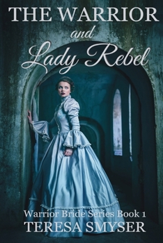 The Warrior & Lady Rebel (Warrior Bride Series) - Book #1 of the Warrior Bride