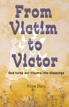 Paperback From Victim to Victor: God Turns our Trauma into Blessings Book