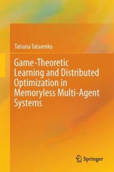 Hardcover Game-Theoretic Learning and Distributed Optimization in Memoryless Multi-Agent Systems Book