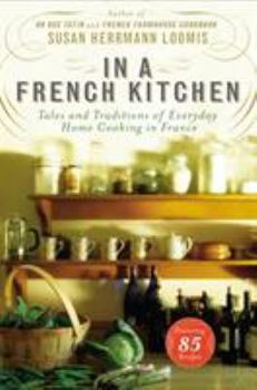 Hardcover In a French Kitchen: Tales and Traditions of Everyday Home Cooking in France Book