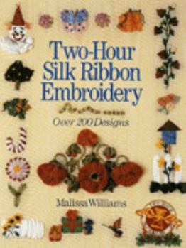 Hardcover Two-Hour Silk Ribbon Embroidery: Over 200 Designs Book