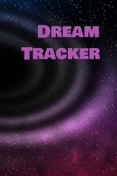 Dream Tracker: Dreams Diary, Dream Journal , Log Book, Record Dreams For Study And Interpretation  6" X 9" 90 pages