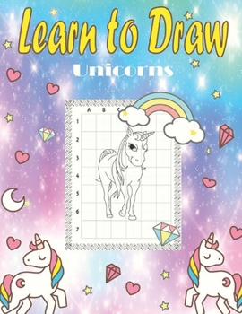 Paperback Learn to Draw Unicorns: Learn to Draw Step by Step, Easy and Fun! (Step-by-Step Drawing Books) Book