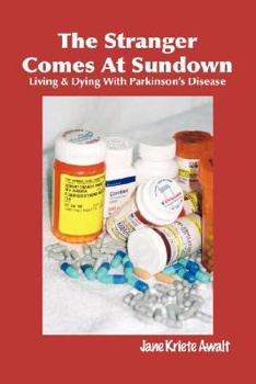 Hardcover The Stranger Comes at Sundown: Living & Dying with Parkinson's Disease Book