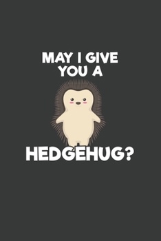 Paperback May I Give You A Hedgehug: 6x9 Inch Journal Diary Notebook 110 Blank Lined Pages Cute Hedgehog Lover Hug Book