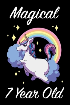 Magical 7 Year Old Unicorn Journal: Blank Lined Journal, Notebook, Planner Awesome Happy 7th Birthday 7 Years Old Gift For Girls