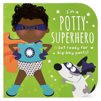 Board book I'm a Potty Superhero (Multicultural): Get Ready for Big Boy Pants! Book