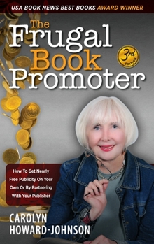 Hardcover The Frugal Book Promoter - 3rd Edition: How to get nearly free publicity on your own or by partnering with your publisher Book