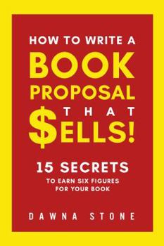 Paperback How To Write A Book Proposal That Sells: 15 Secrets to Earn Six Figures for Your Book