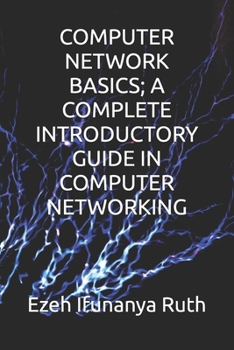 Paperback Computer Network Basics; A Complete Introductory Guide in Computer Networking Book