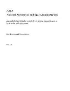 Paperback A Parallel Algorithm for Switch-Level Timing Simulation on a Hypercube Multiprocessor Book