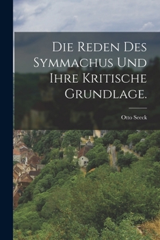 Paperback Die Reden des Symmachus und Ihre Kritische Grundlage. [German] Book