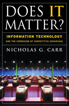 Hardcover Does It Matter?: Information Technology and the Corrosion of Competitive Advantage Book
