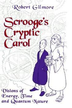 Hardcover Scrooge's Cryptic Carol: Visions of Energy, Time, and Quantum Nature Book