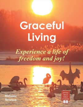 Paperback Graceful Living: Experience a life of freedom & joy! Book